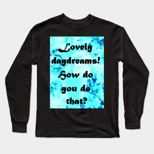 DAYDREAMS Long Sleeve T-Shirt